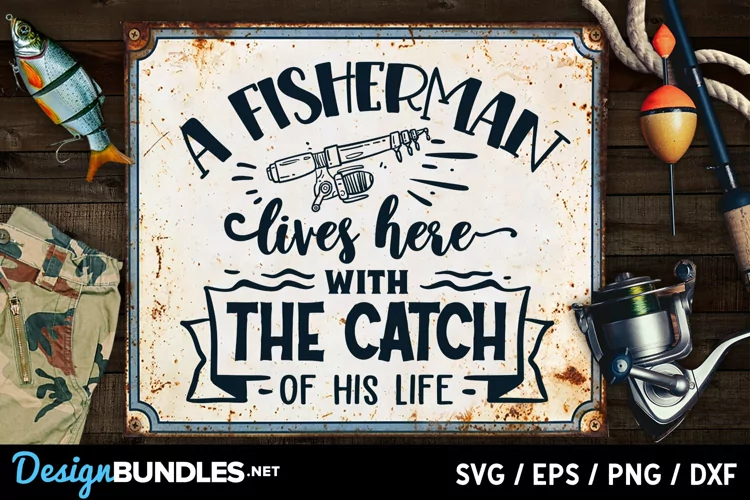 A fisherman lives here with the catch of his life svg
