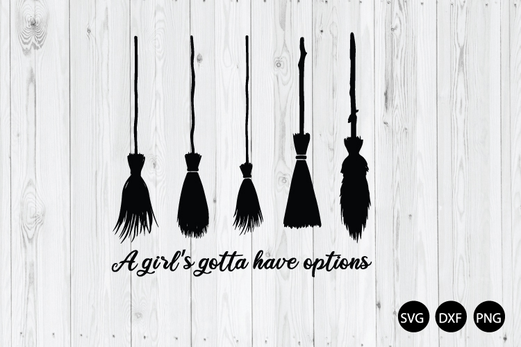 A Girls Gotta Have Options SVG, Witch Broom Options SVG