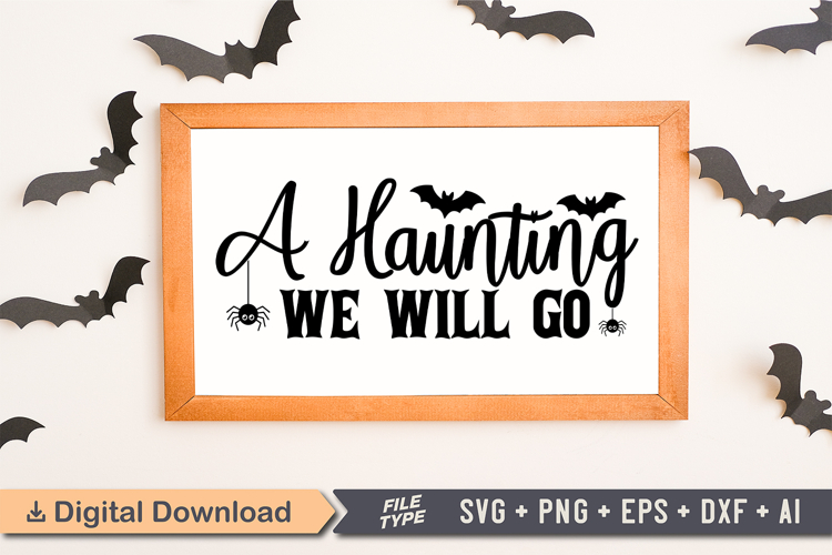 A Haunting We Will Go Sign SVG, Farmhouse Halloween Sign