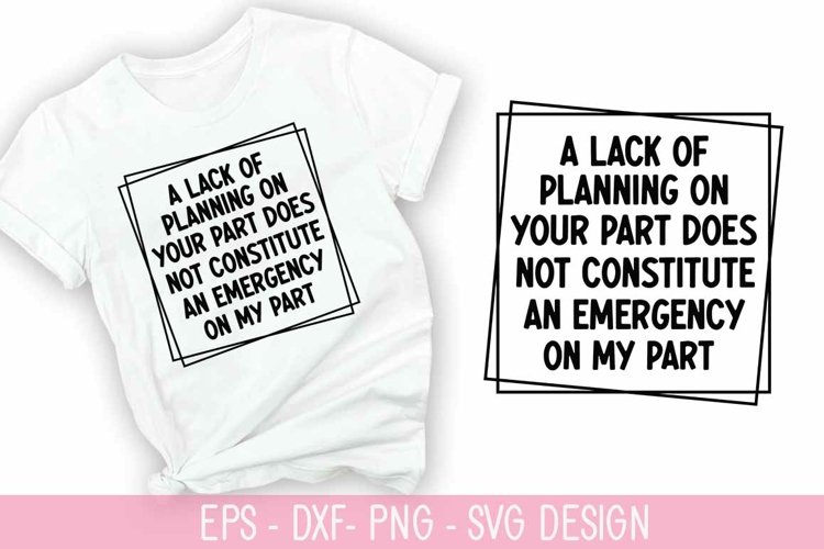 A lack of planning on your part does - Fanny Coffee SVG Desi example image 1