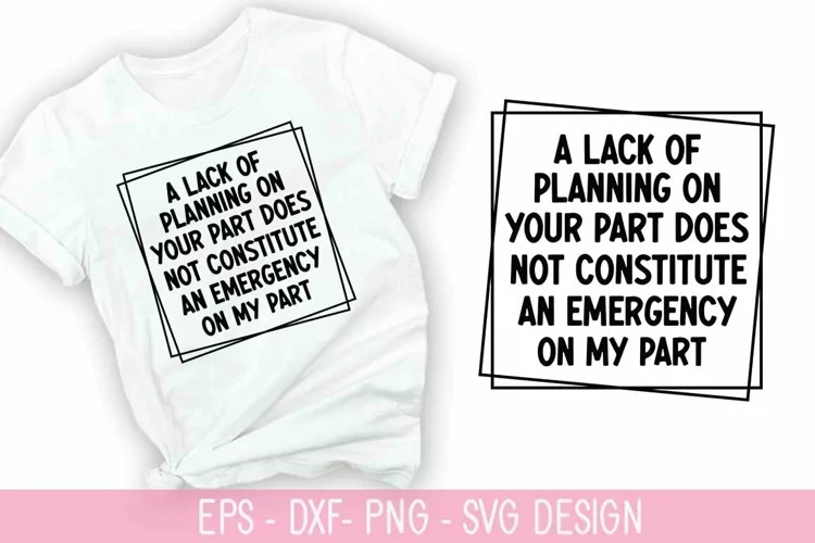 A lack of planning on your part does - Fanny Coffee SVG Desi
