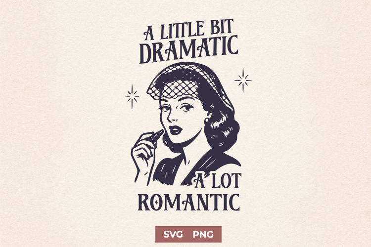 A Little Bit Dramatic A Lot Romantic SVG, Retro Woman Quote