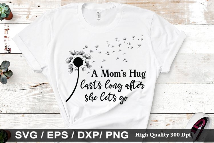 A Moms hug lasts long after SVG - Mothers Day Design