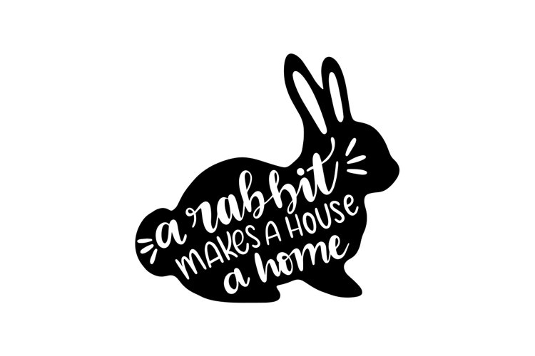 Svg Rabbit House Sign A Rabbit Makes A House A Home