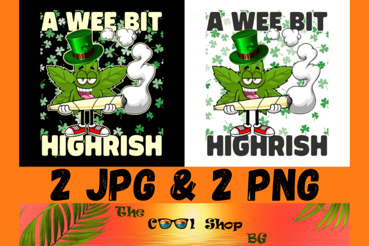 A Wee Bit Highrish Png, Funny 420 Weed Marijuana Png example image 1