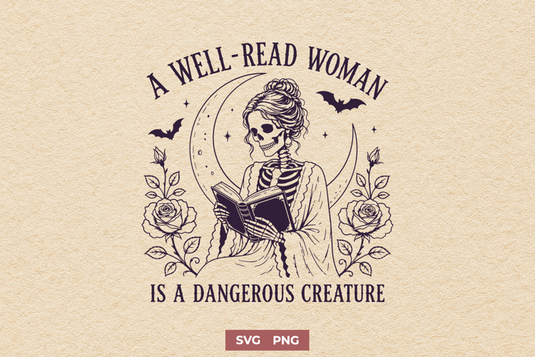 A Well Read Woman Is A Dangerous Creature Bookish SVG Design