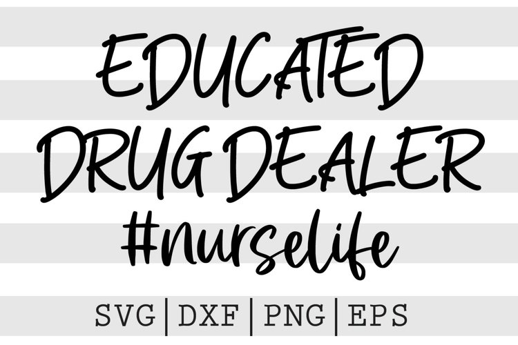 Educated drug dealer nurselife SVG