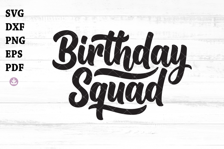 Birthday Squad Svg,Png,Dxf, For Cricut, Silhouette
