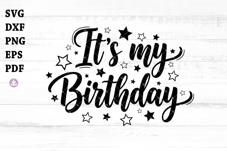 Its My Birthday Svg, Happy Birthday Png