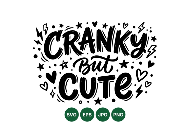 Hand Lettered Cranky But Cute Typography Illustration