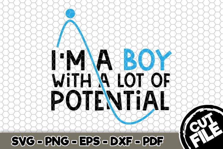 I'm a Boy With a Lot Of Potential - SVG Cut File n143 example image 1