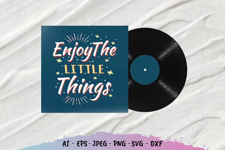 Enjoy The Little Things SVG