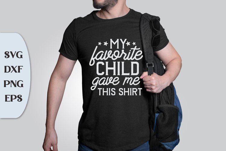 My favorite child gave me this shirt, Tshirt Svg Design example image 1