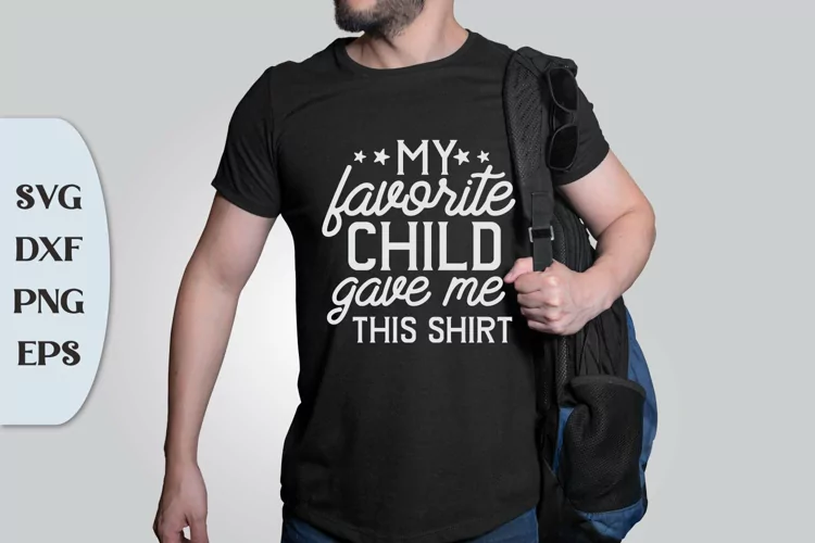 My favorite child gave me this shirt, Tshirt Svg Design
