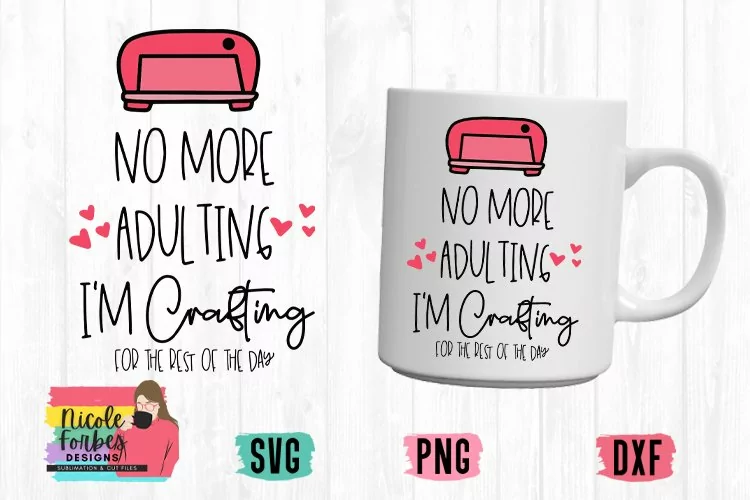 No Adulting I'm Crafting SVG Cut File