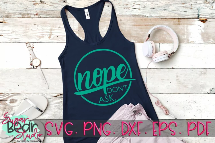 Nope Don't Ask - A Funny SVG