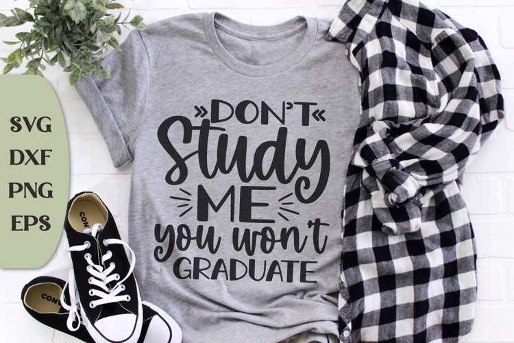 Don't Study Me You Won't Graduate, Funny Svg, Sassy Svg example image 1