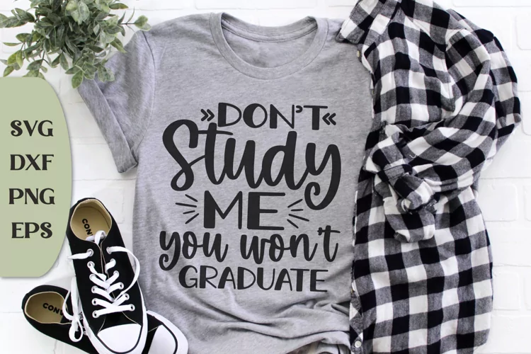 Don't Study Me You Won't Graduate, Funny Svg, Sassy Svg