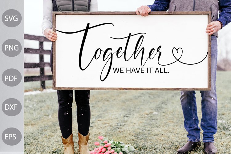 Together We Have It ALL- Farmhouse Sign SVG Design example image 1