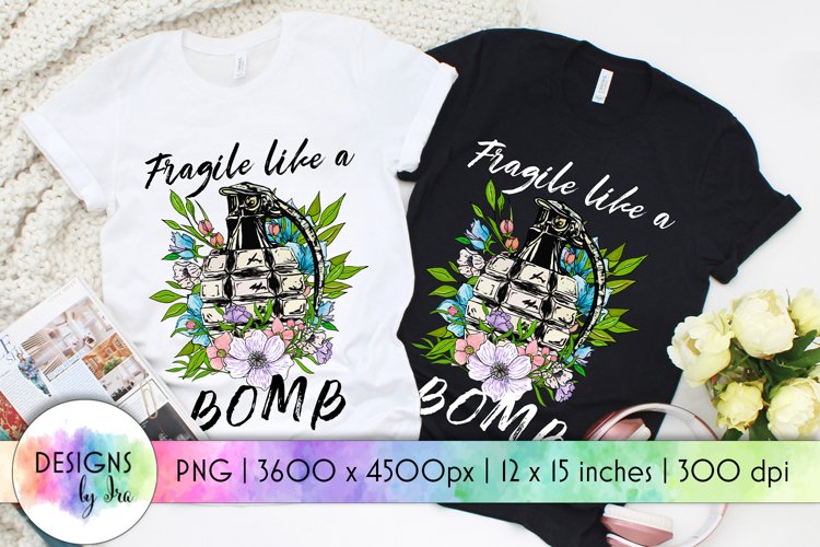 Fragile Like a Bomb Sublimation Design | Floral Design example image 1