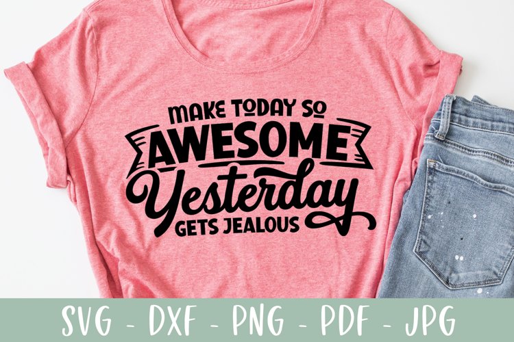 Motivational SVG | Make Today So Awesome | Funny SVG