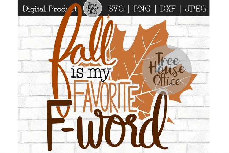Fall is my Favorite F Word, Funny Autumn Quote SVG PNG JPEG example image 1
