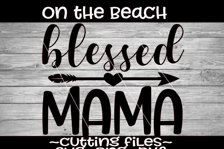 Blessed Mama with Arrow Design SVG Blessed Mom example image 1