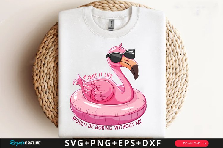 Admit It Life Would Be Boring Sublimation PNG example image 1