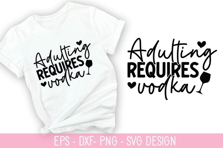 Adulting requires vodka - Wine Quotes Design example image 1