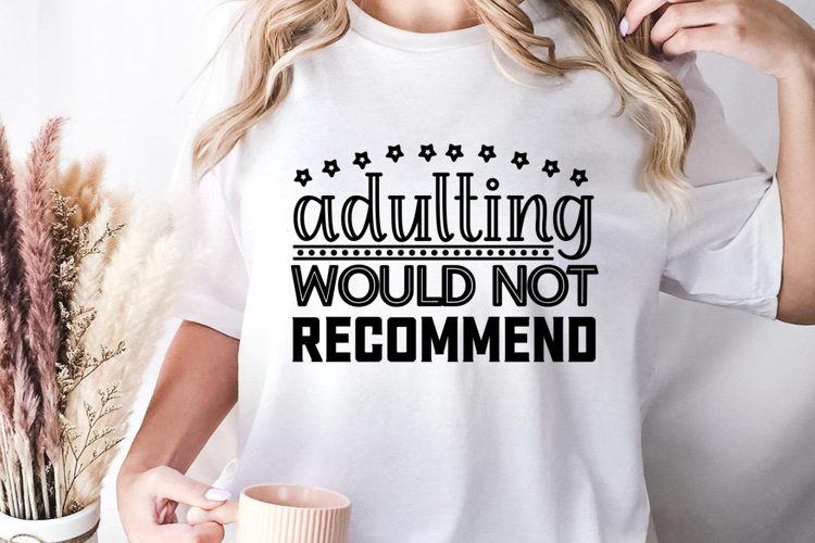 adulting would not recommend SVG, Sarcastic Quotes SVG