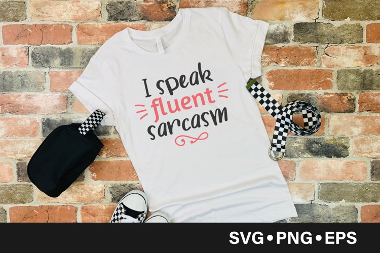 I speak fluent sarcasm quote svg example image 1