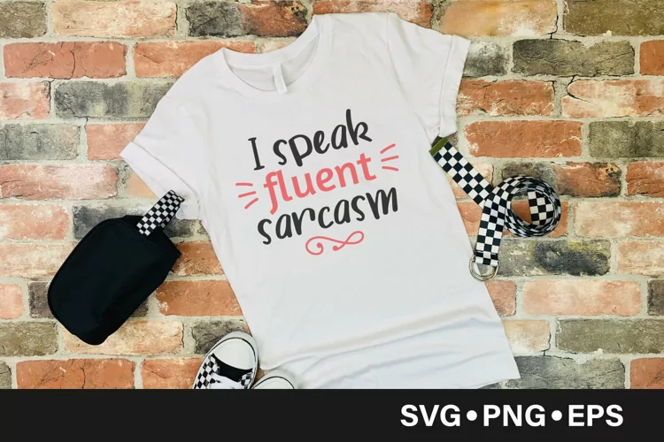 I speak fluent sarcasm quote svg