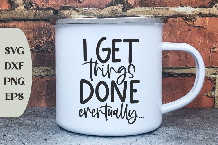I Get Things Done, Eventually..., Employee Svg, Coffee Svg example image 1