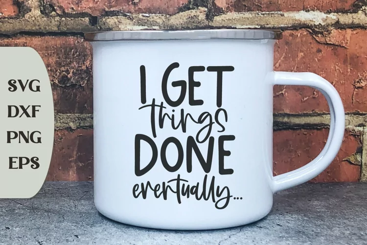 I Get Things Done, Eventually..., Employee Svg, Coffee Svg