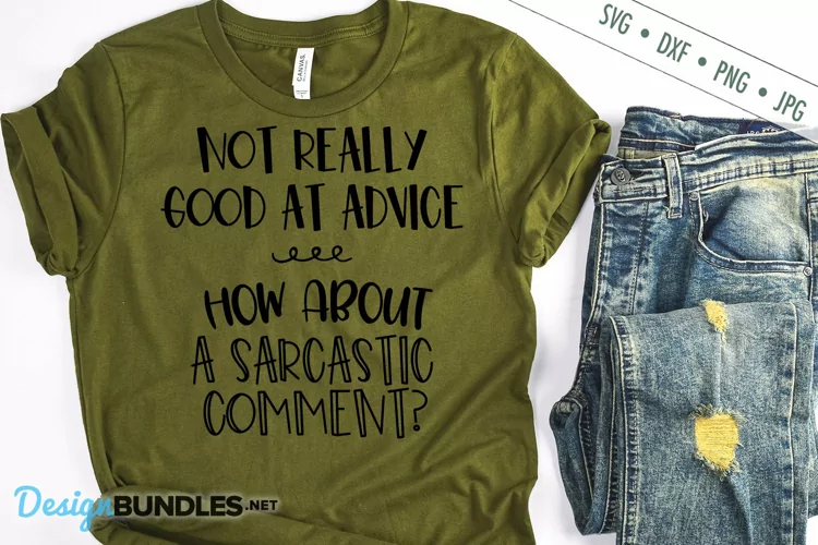 Not Good At Advice SVG | Sarcastic Comment SVG | Funny SVG