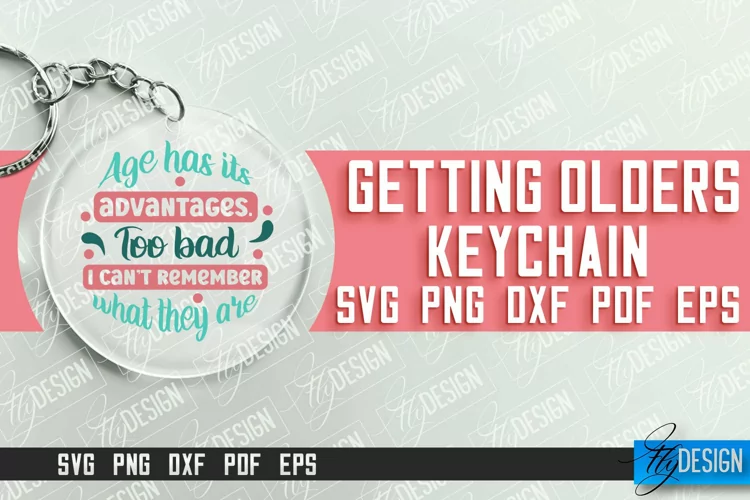 Getting Olders Keychain SVG Design | Funny Key Keychain Svg
