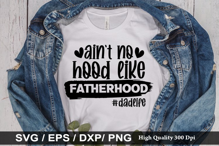 Aint hood like fatherhood SVG - Fathers Day De