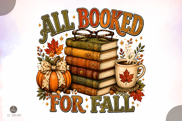 All Booked for Fall PNG,Cozy Book Lover Autumn Shirt Design