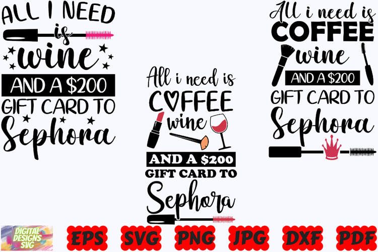 All I Need Is Coffee Wine And A 200 Gift Card To Sephora SVG