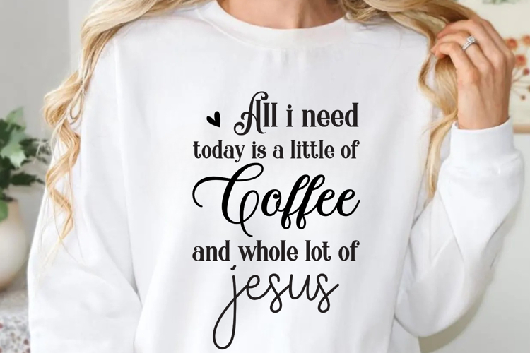 All i need today is a little SVG, Faith Quotes SVG