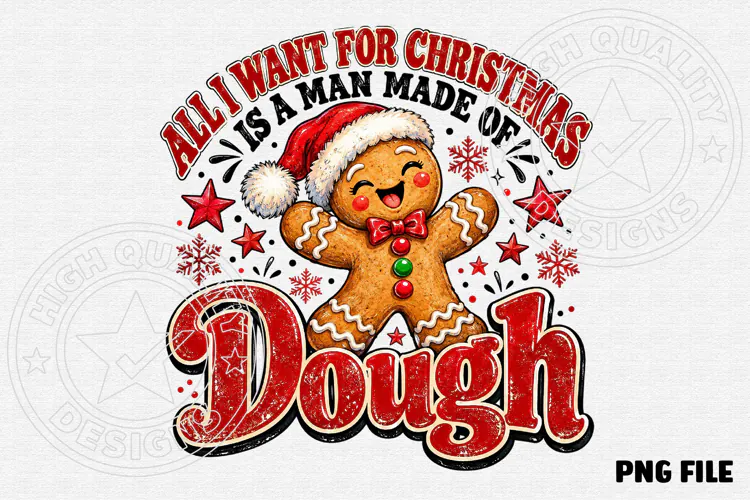 All I Want for Christmas Is a Man Made of Dough Funny Ginger
