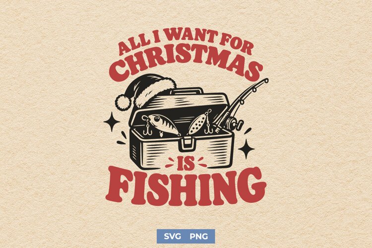 All I Want For Christmas Is Fishing SVG, Christmas Fishing example image 1