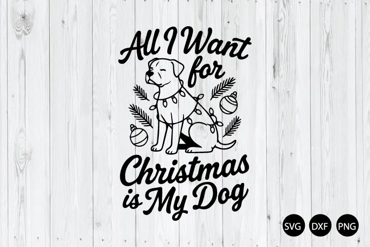 All I Want for Christmas is My Dog SVG, Christmas Pet Lover