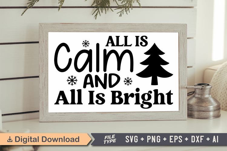 All Is Calm and All Is Bright Sign SVG, Farmhouse Christmas