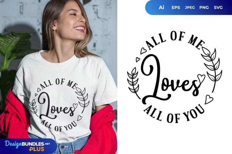 All of Me Loves All of You SVG Design
