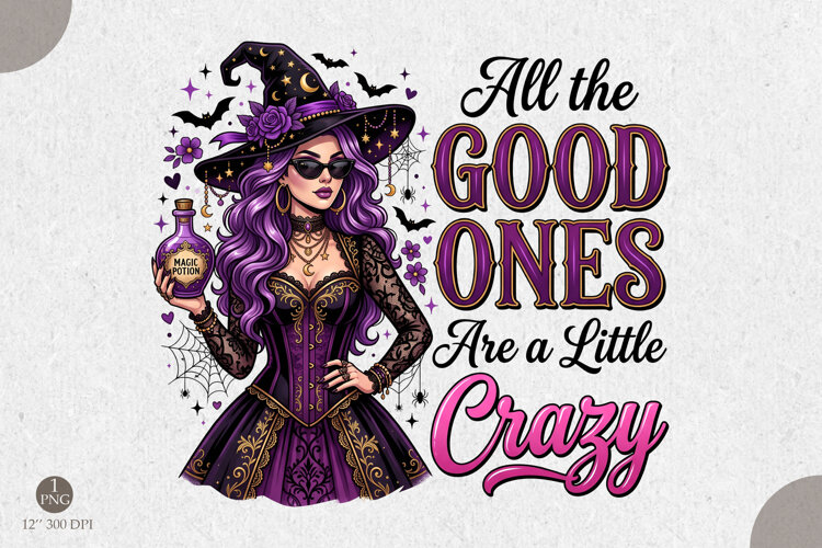 All the Good Ones Are a Little Crazy PNG,Halloween Design example image 1