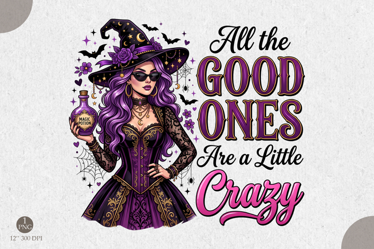 All the Good Ones Are a Little Crazy PNG,Halloween Design