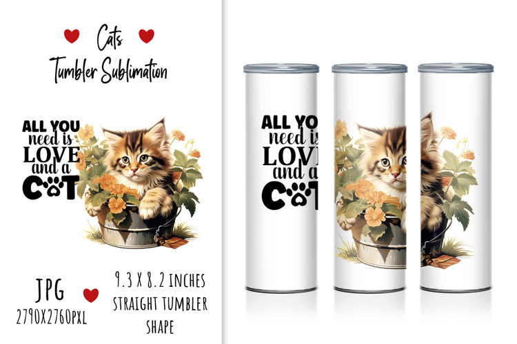 "All You Need is Love and a Cat" Tumbler Sublimation