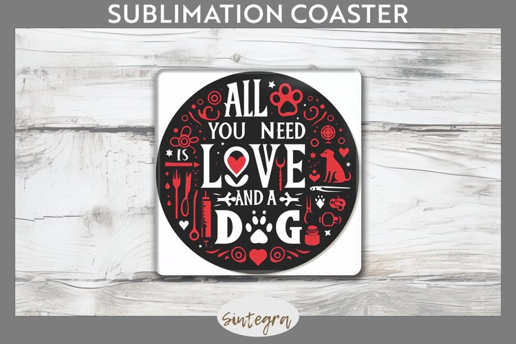All You Need Is Love And A Dog v1 Square Coaster Sublimation example image 1