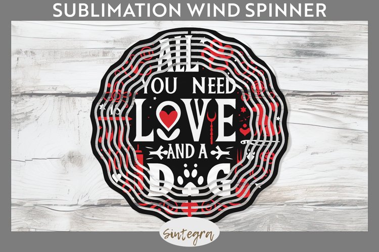 All You Need Is Love And A Dog v1 Wind Spinner Sublimation example image 1